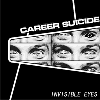 CAREER SUICIDE invisible eyes