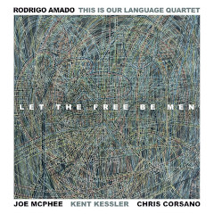 LET THERE BE FREE MEN this is our language quartet (Trost records 2021)