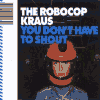 THE ROBOCOP KRAUS you don’t have to shout (ep)