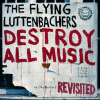 THE FLYING LUTTENBACHERS destroy all musics (revisited)