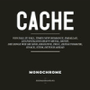 MONOCHROME cache