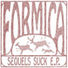 FORMICA sequels suck