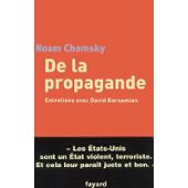 NOAM CHOMSKY De la propagande, entretiens avec David Barsamian. Essai sur le « terrorisme américain » 10-18, 2001-2003