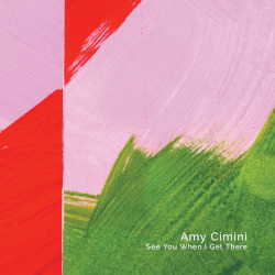 Amy CIMINI see you when i get there (Relative Pitch Records 2025)