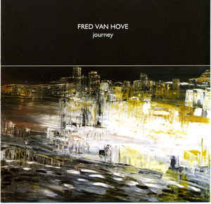 FRED VAN HOVE : journey cd Psi records / Emanem 2008