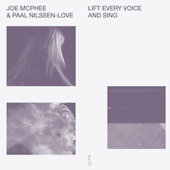 joe-mcphee-paal-nilssen-love-lift-every-voice-and-sing-smalltown-supersound-afj-series-2019