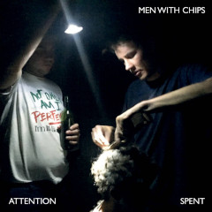 MEN WITH CHIPS Attention Spent (LP Homeless Records 2016) 