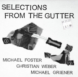 michael-foster-christian-weber-michael-griener-selections-the-gutter-relative-pitch-records