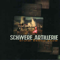 schwere-artillerie-brutal-bebop-show-cd-tearsfromsilence-records-2005