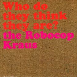the-robocop-kraus-who-do-they-think-they-are-cd-lado-records-2005