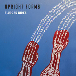 upright-forms-blurred-wires-skin-graft-records-2024