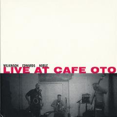 wilkinson-edwards-noble-live-cafe-oto-boweavil-recordings-2009