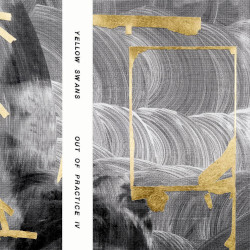 yellow-swans-out-practive-iv-yellow-swans-archives-2026