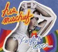 HIS MISCHIEF the perfect lover (Modern radio 2008)