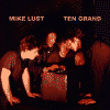 TEN GRAND_mike lust_split