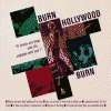 BURN HOLLYWOOD BURN it shouts and sings with life…explodes with love !