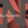BIG NUMBERS Now, everything
