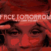FACE TOMORROW the closer you get
