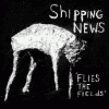 SHIPPING NEWS flies the fields