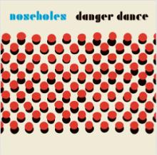 noseholes-danger-dance-lp-chu-chu-records-harbinger-sound-2018