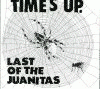 LAST OF THE JUANITAS time-s up
