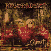 REGURGITATE deviant