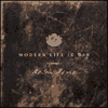 MODERN LIFE IS WAR my love, my way