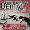 EXPERIMENTAL DENTAL SCHOOL hideous dance attack