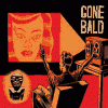 GONE BALD exotic klaustrofobia
